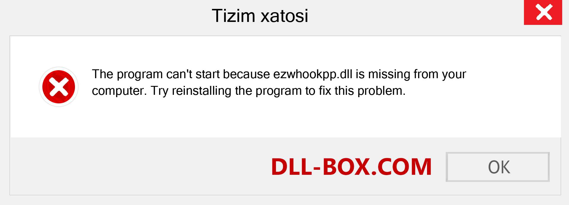 ezwhookpp.dll fayli yo'qolganmi?. Windows 7, 8, 10 uchun yuklab olish - Windowsda ezwhookpp dll etishmayotgan xatoni tuzating, rasmlar, rasmlar